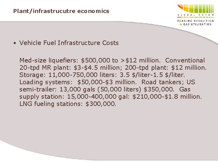 Plant/infrastrucutre economics • Vehicle Fuel Infrastructure Costs Med-size liquefiers: $500, 000 to >$12 million.