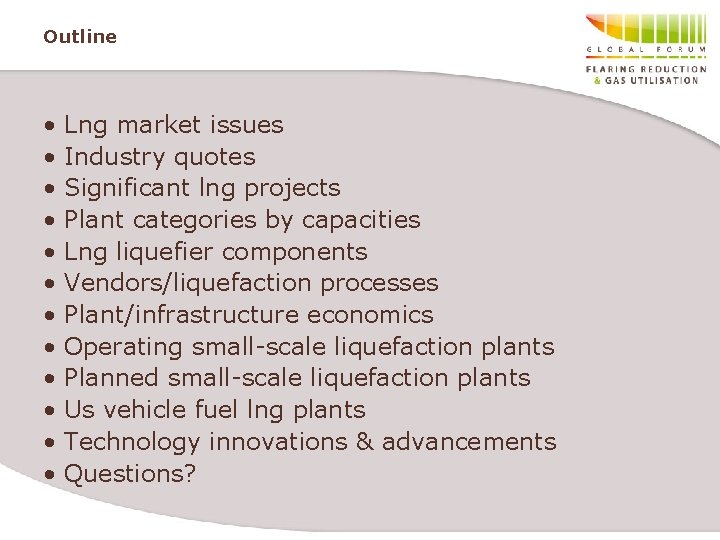 Outline • • • Lng market issues Industry quotes Significant lng projects Plant categories