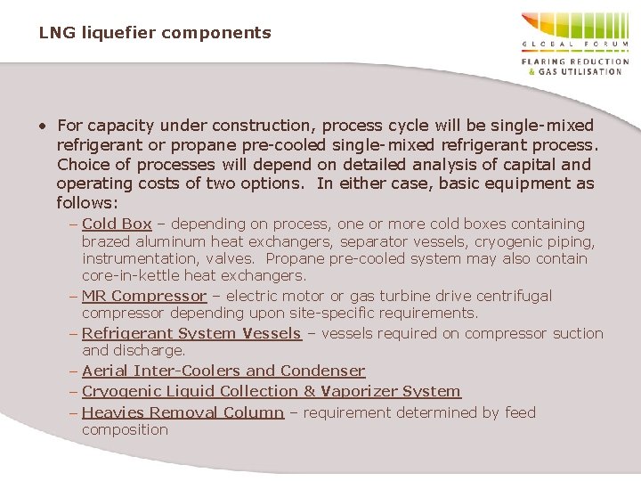 LNG liquefier components • For capacity under construction, process cycle will be single-mixed refrigerant