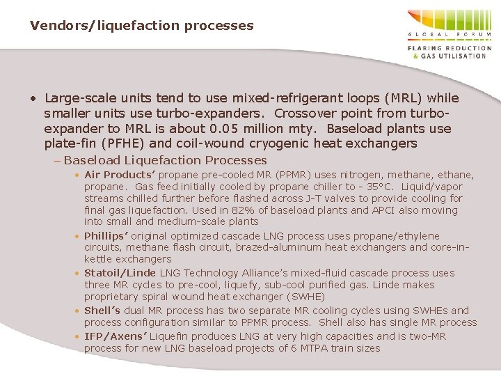Vendors/liquefaction processes • Large-scale units tend to use mixed-refrigerant loops (MRL) while smaller units