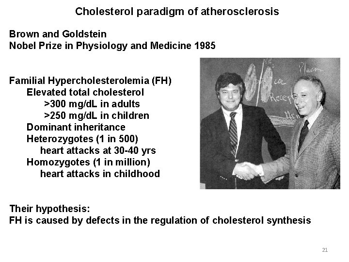 Cholesterol paradigm of atherosclerosis Brown and Goldstein Nobel Prize in Physiology and Medicine 1985