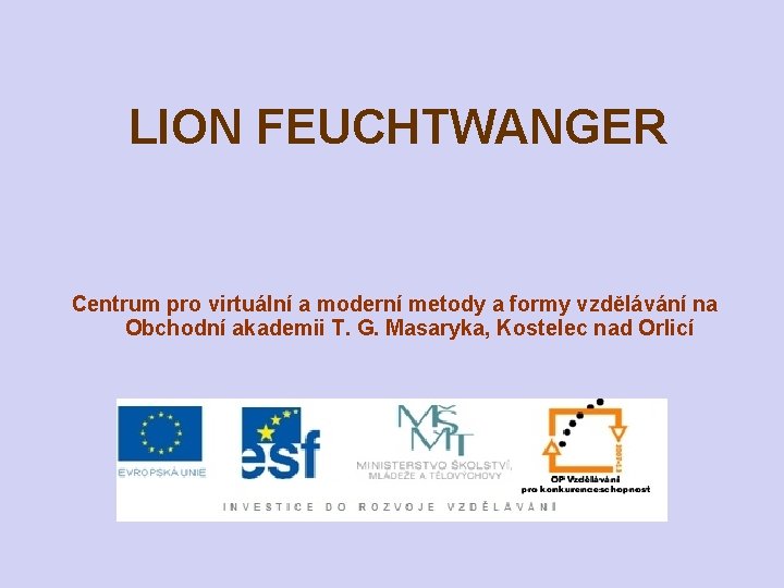 LION FEUCHTWANGER Centrum pro virtuální a moderní metody a formy vzdělávání na Obchodní akademii