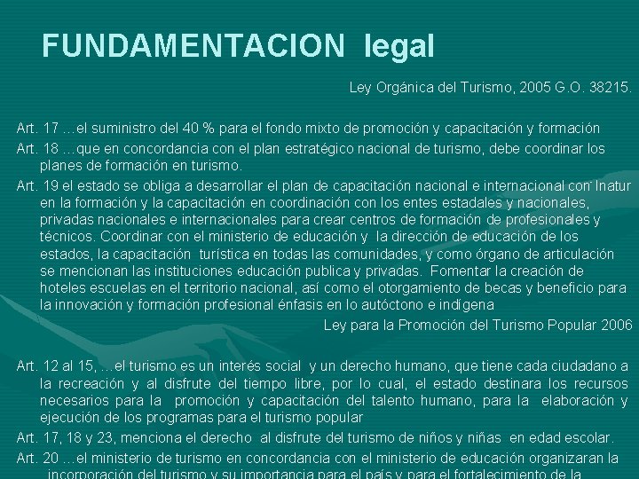 FUNDAMENTACION legal Ley Orgánica del Turismo, 2005 G. O. 38215. Art. 17 …el suministro