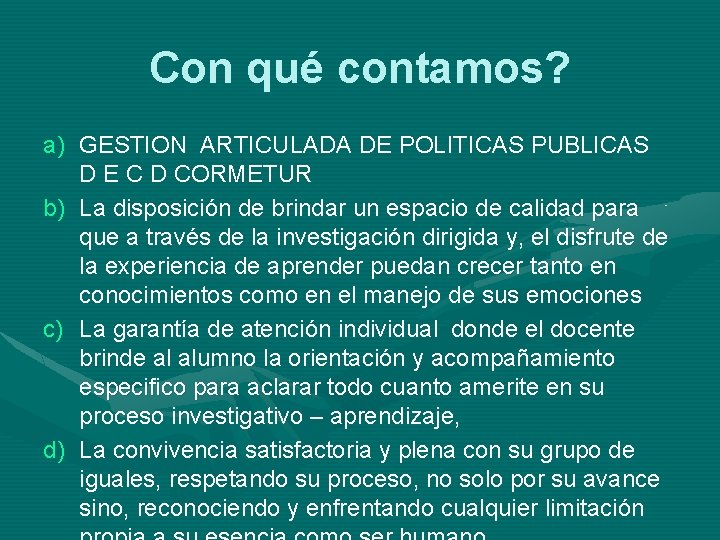 Con qué contamos? a) GESTION ARTICULADA DE POLITICAS PUBLICAS D E C D CORMETUR