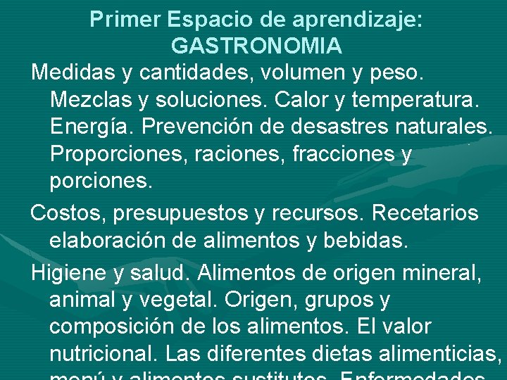 Primer Espacio de aprendizaje: GASTRONOMIA Medidas y cantidades, volumen y peso. Mezclas y soluciones.