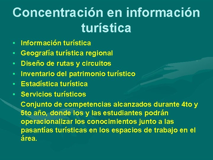 Concentración en información turística • • • Información turística Geografía turística regional Diseño de