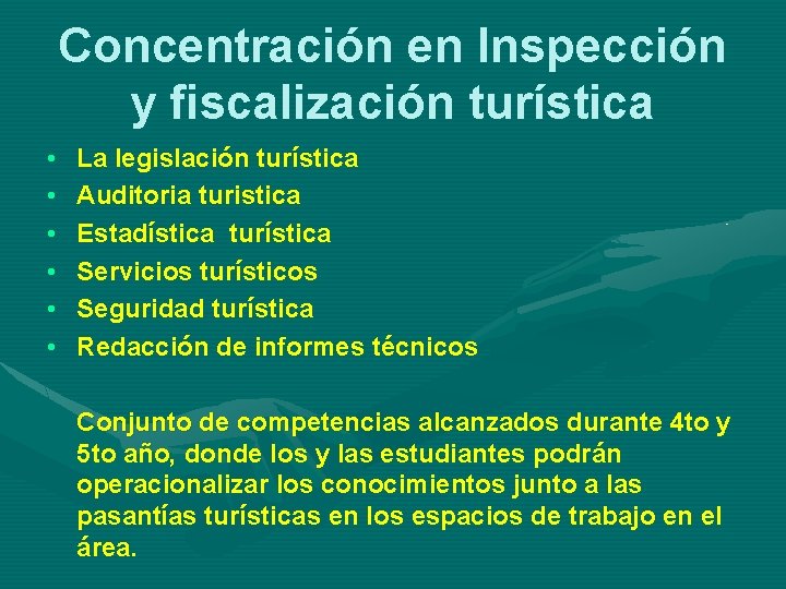 Concentración en Inspección y fiscalización turística • • • La legislación turística Auditoria turistica