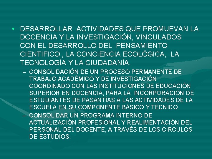  • DESARROLLAR ACTIVIDADES QUE PROMUEVAN LA DOCENCIA Y LA INVESTIGACIÓN, VINCULADOS CON EL