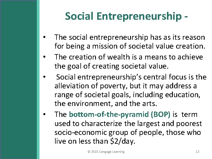 Social Entrepreneurship • • The social entrepreneurship has as its reason for being a