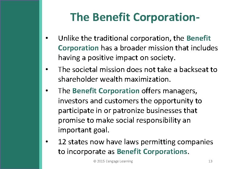 The Benefit Corporation • • Unlike the traditional corporation, the Benefit Corporation has a