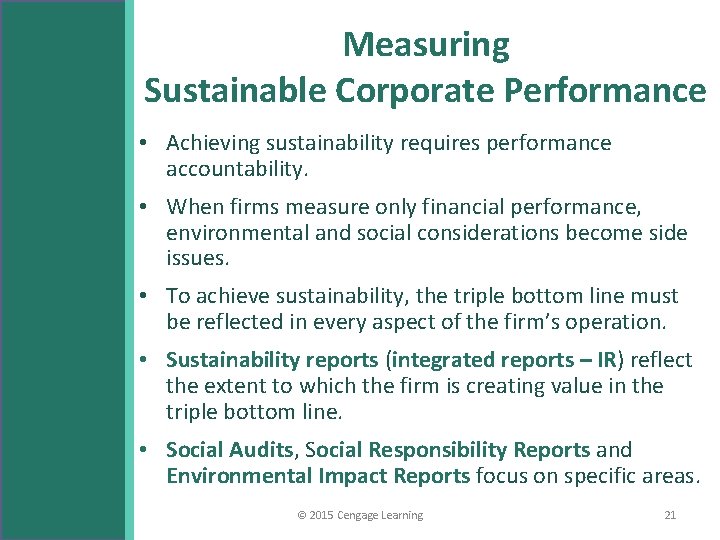 Measuring Sustainable Corporate Performance • Achieving sustainability requires performance accountability. • When firms measure