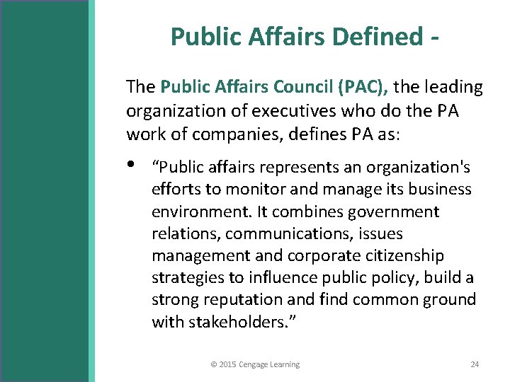 Public Affairs Defined The Public Affairs Council (PAC), the leading organization of executives who