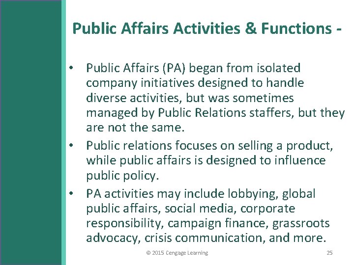 Public Affairs Activities & Functions • Public Affairs (PA) began from isolated company initiatives