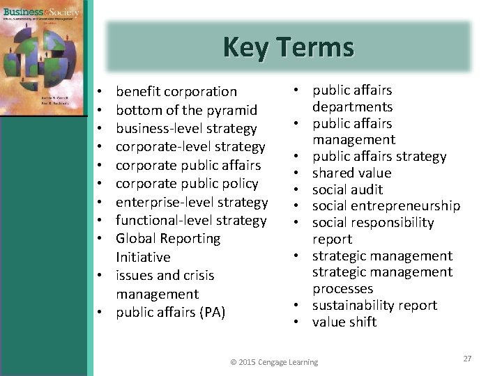 Key Terms benefit corporation bottom of the pyramid business-level strategy corporate public affairs corporate