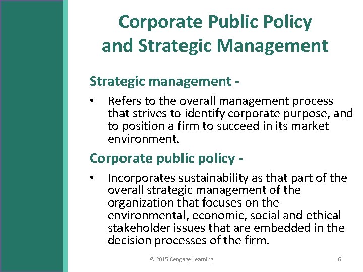 Corporate Public Policy and Strategic Management Strategic management • Refers to the overall management