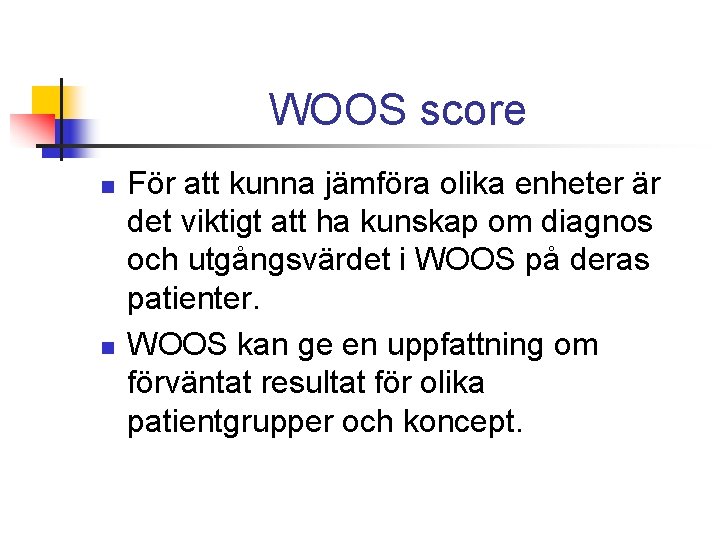 WOOS score n n För att kunna jämföra olika enheter är det viktigt att