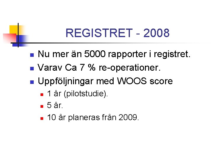 REGISTRET - 2008 n n n Nu mer än 5000 rapporter i registret. Varav