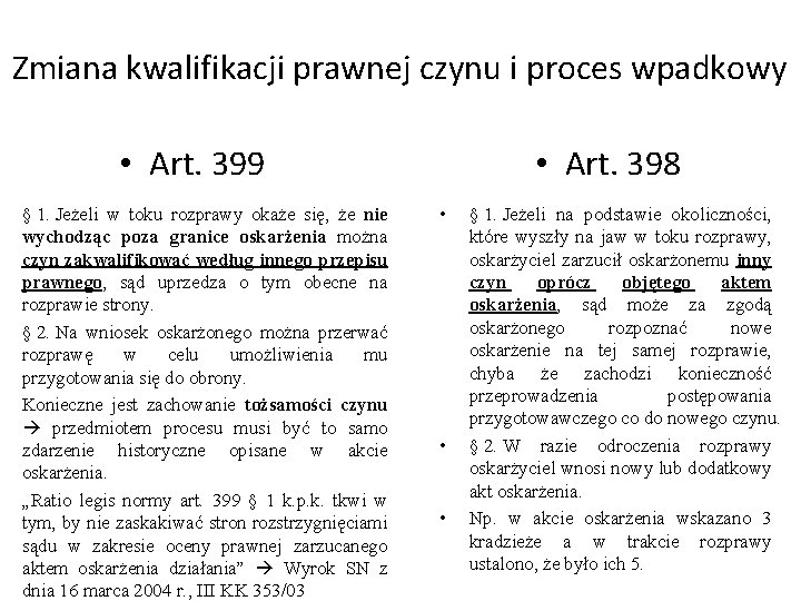 Zmiana kwalifikacji prawnej czynu i proces wpadkowy • Art. 399 § 1. Jeżeli w