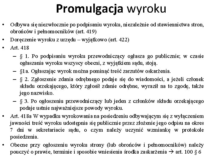 Promulgacja wyroku • • • Odbywa się niezwłocznie po podpisaniu wyroku, niezależnie od stawiennictwa