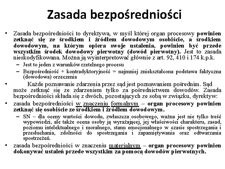 Zasada bezpośredniości • Zasada bezpośredniości to dyrektywa, w myśl której organ procesowy powinien zetknąć