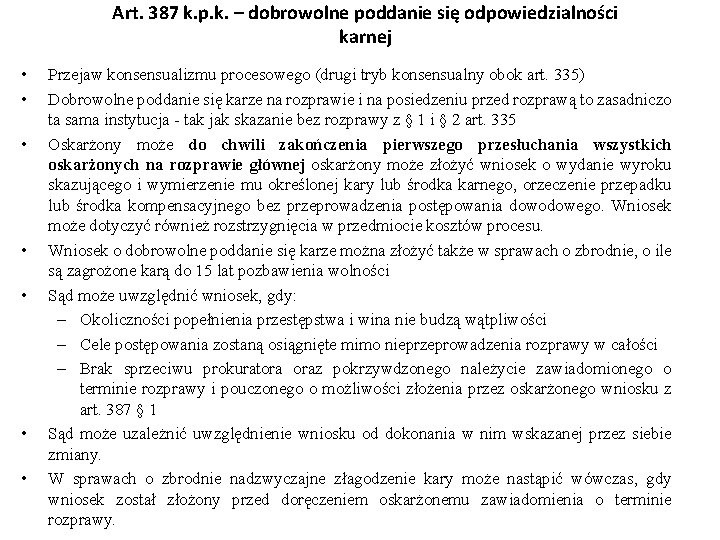 Art. 387 k. p. k. – dobrowolne poddanie się odpowiedzialności karnej • • Przejaw