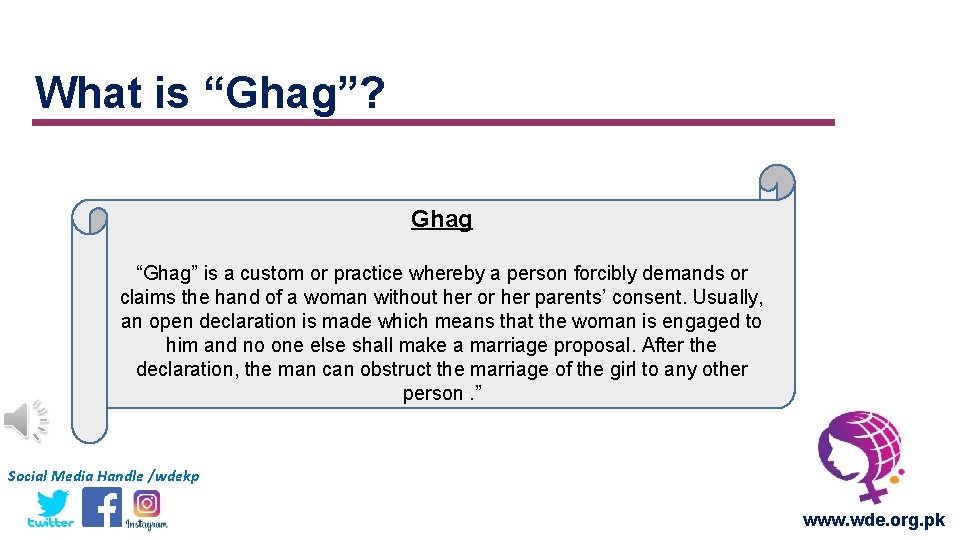 What is “Ghag”? Ghag “Ghag” is a custom or practice whereby a person forcibly