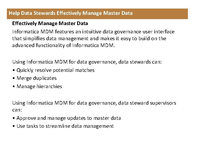Help Data Stewards Effectively Manage Master Data Informatica MDM features an intuitive data governance
