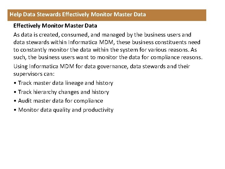Help Data Stewards Effectively Monitor Master Data As data is created, consumed, and managed