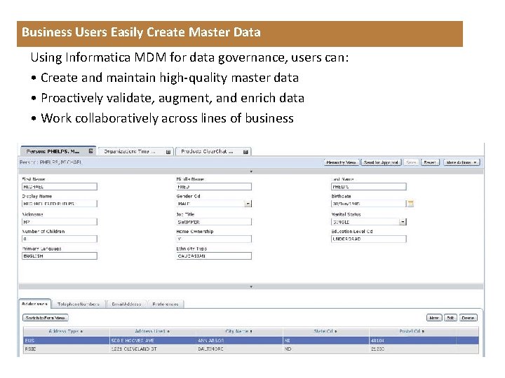 Business Users Easily Create Master Data Using Informatica MDM for data governance, users can: