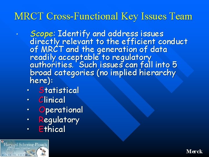 MRCT Cross-Functional Key Issues Team • Scope: Identify and address issues directly relevant to