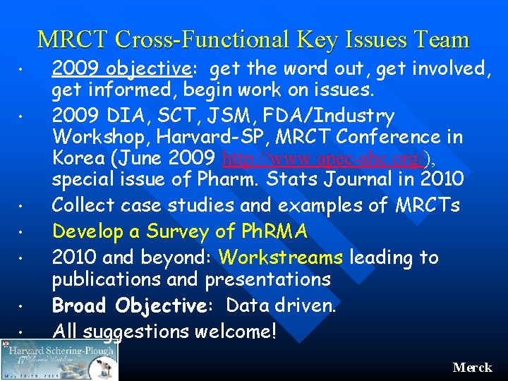 MRCT Cross-Functional Key Issues Team • • 2009 objective: get the word out, get