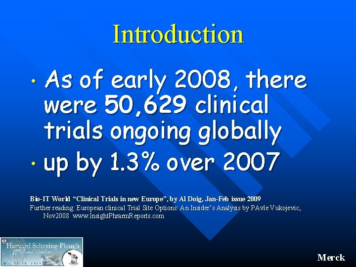 Introduction As of early 2008, there were 50, 629 clinical trials ongoing globally •