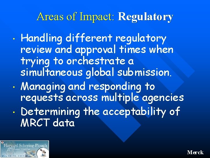 Areas of Impact: Regulatory • • • Handling different regulatory review and approval times Areas of Impact: Regulatory • • • Handling different regulatory review and approval times