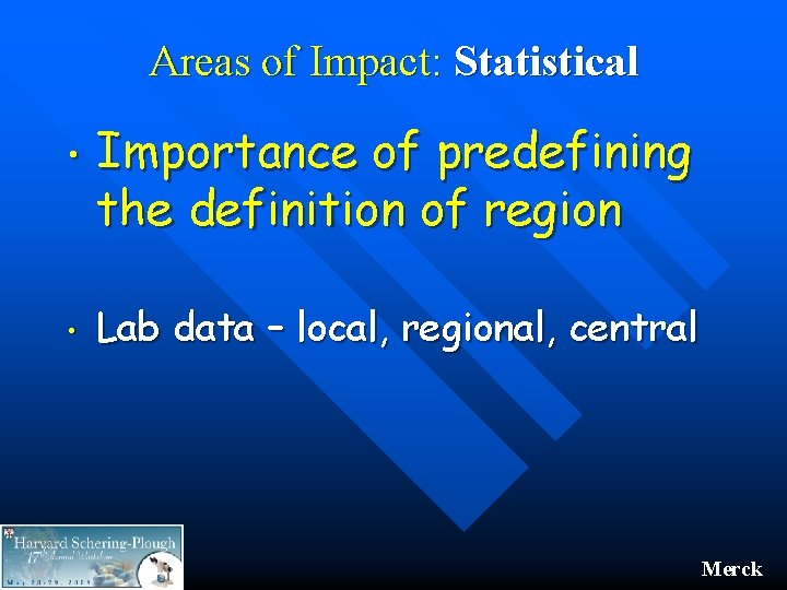 Areas of Impact: Statistical • Importance of predefining the definition of region • Lab