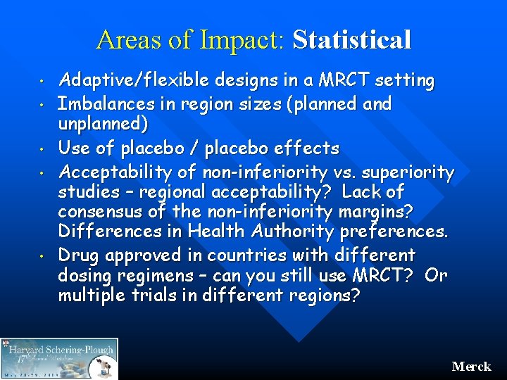 Areas of Impact: Statistical • • • Adaptive/flexible designs in a MRCT setting Imbalances