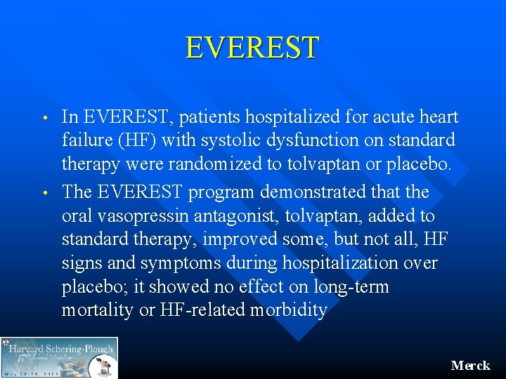 EVEREST • • In EVEREST, patients hospitalized for acute heart failure (HF) with systolic EVEREST • • In EVEREST, patients hospitalized for acute heart failure (HF) with systolic