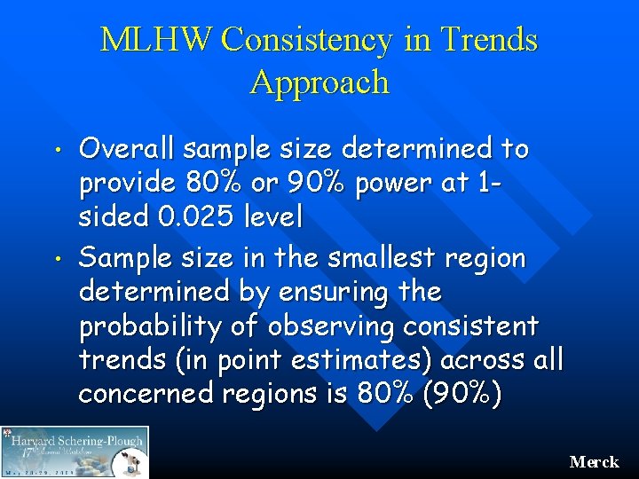 MLHW Consistency in Trends Approach • • Overall sample size determined to provide 80% MLHW Consistency in Trends Approach • • Overall sample size determined to provide 80%
