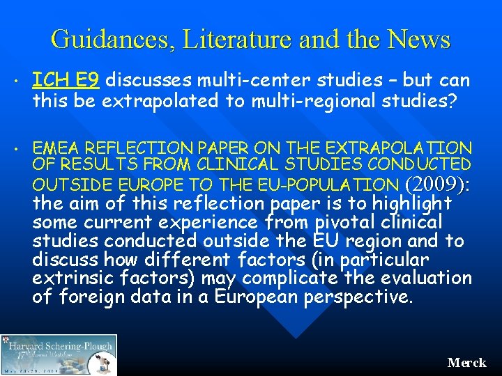 Guidances, Literature and the News • ICH E 9 discusses multi-center studies – but