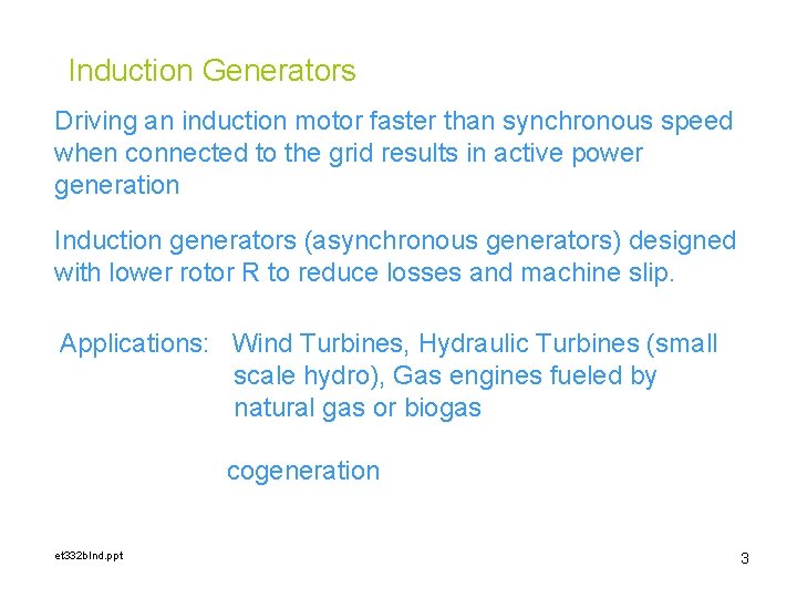 Induction Generators Driving an induction motor faster than synchronous speed when connected to the