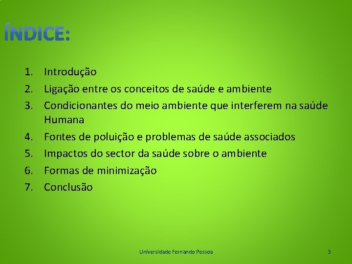 1. Introdução 2. Ligação entre os conceitos de saúde e ambiente 3. Condicionantes do