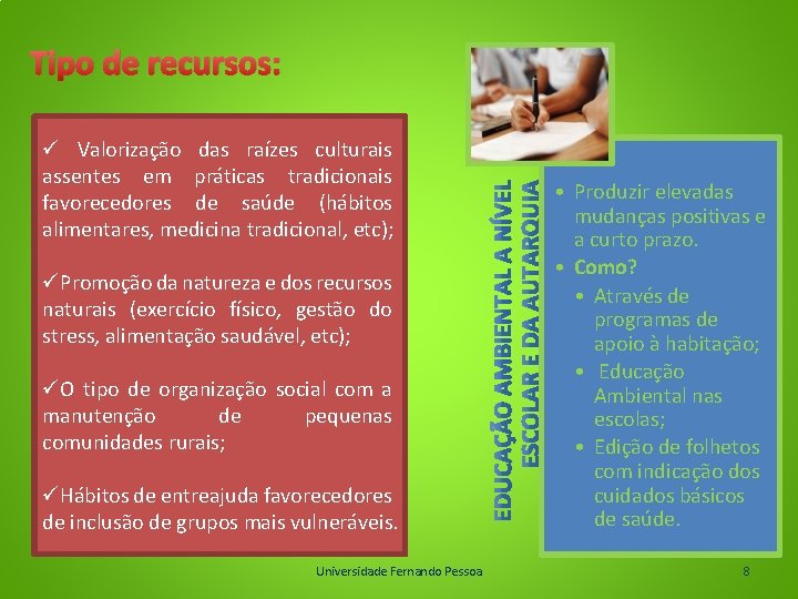 Tipo de recursos: ü Valorização das raízes culturais assentes em práticas tradicionais favorecedores de
