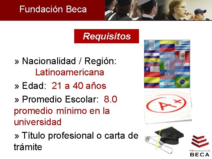 Fundación Beca Requisitos » Nacionalidad / Región: Latinoamericana » Edad: 21 a 40 años