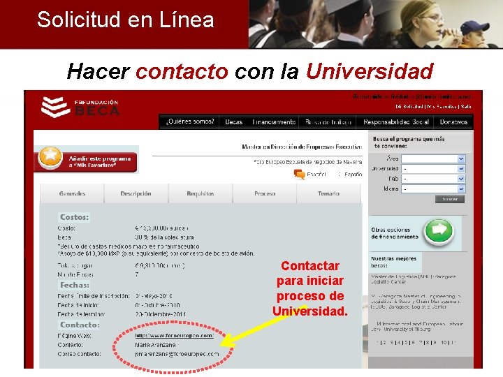 Solicitud en Línea Hacer contacto con la Universidad Contactar para iniciar proceso de Universidad.