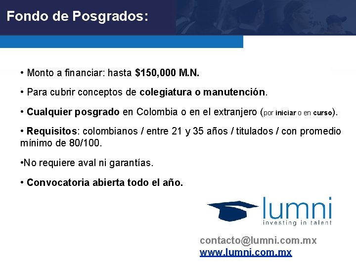 Fondo de Posgrados: • Monto a financiar: hasta $150, 000 M. N. • Para