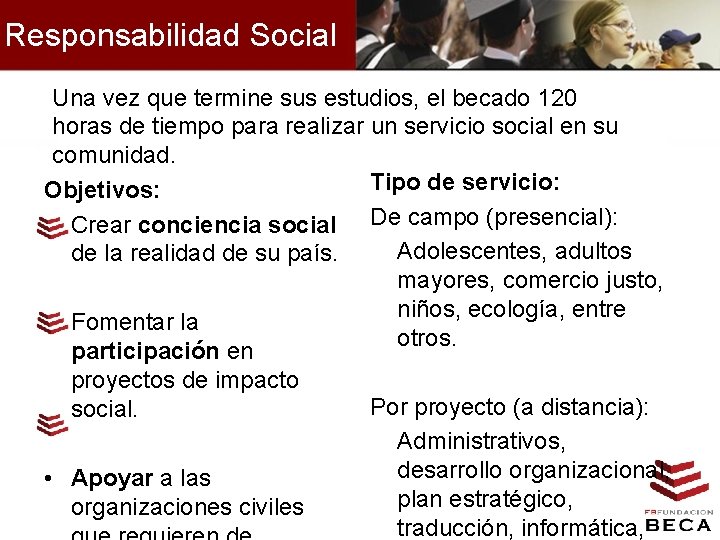 Responsabilidad Social Una vez que termine sus estudios, el becado 120 horas de tiempo