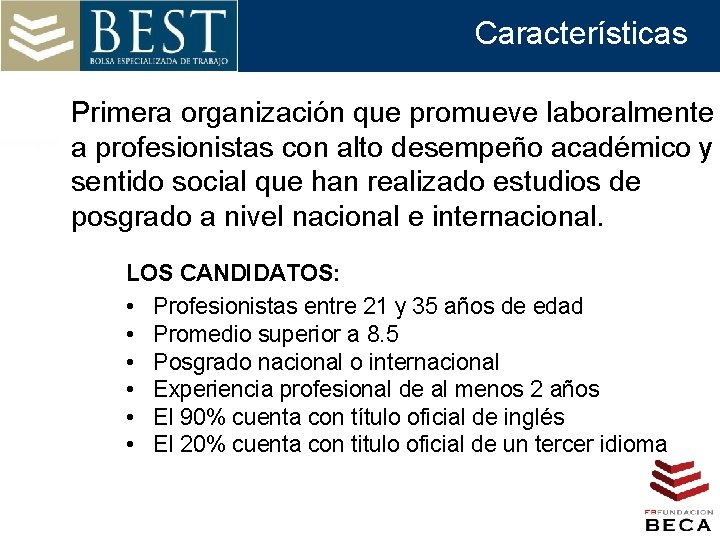 Características Primera organización que promueve laboralmente a profesionistas con alto desempeño académico y sentido