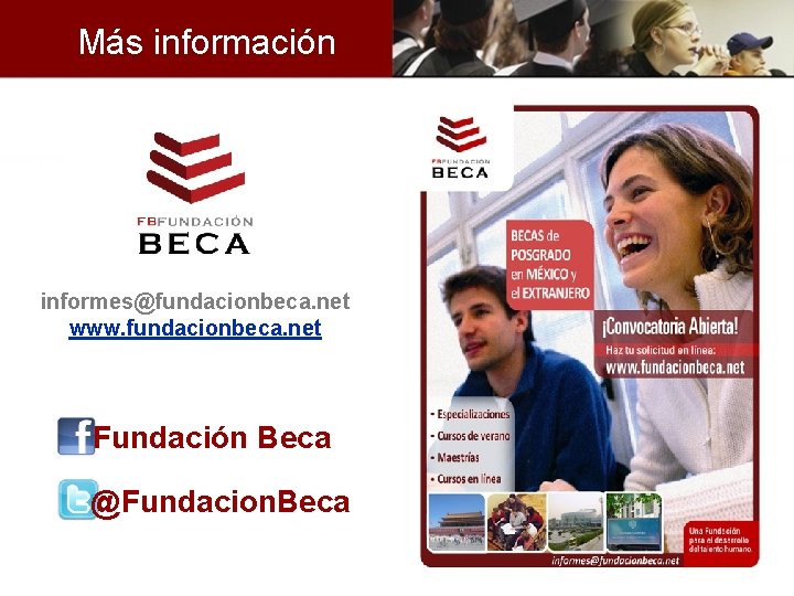 Más información informes@fundacionbeca. net www. fundacionbeca. net Fundación Beca @Fundacion. Beca 