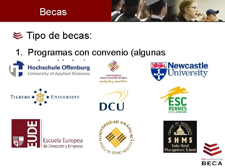 Becas Tipo de becas: 1. Programas convenio (algunas universidades) 