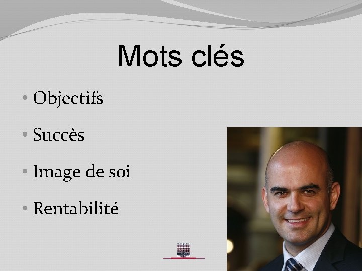 Mots clés • Objectifs • Succès • Image de soi • Rentabilité 
