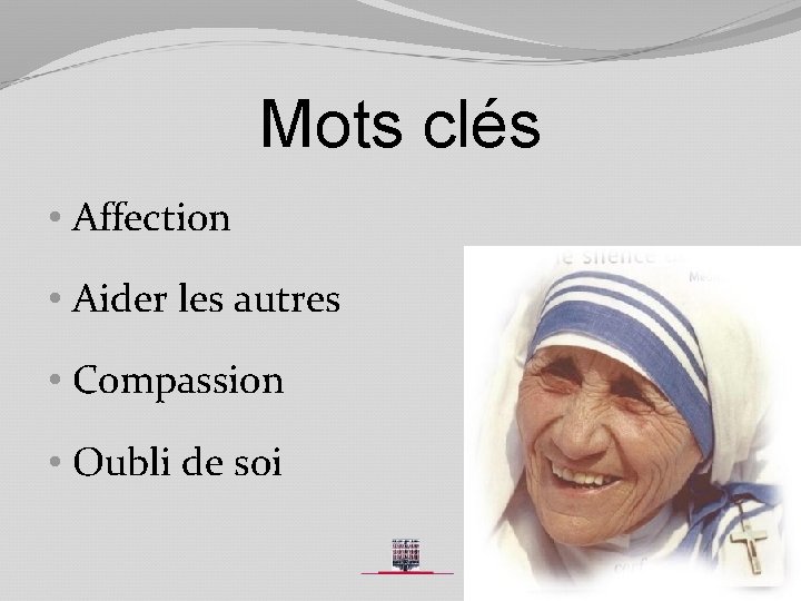 Mots clés • Affection • Aider les autres • Compassion • Oubli de soi